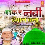 Ishq-E-Nabi Iman Bana De - Gyasuddin Warsi Song Download